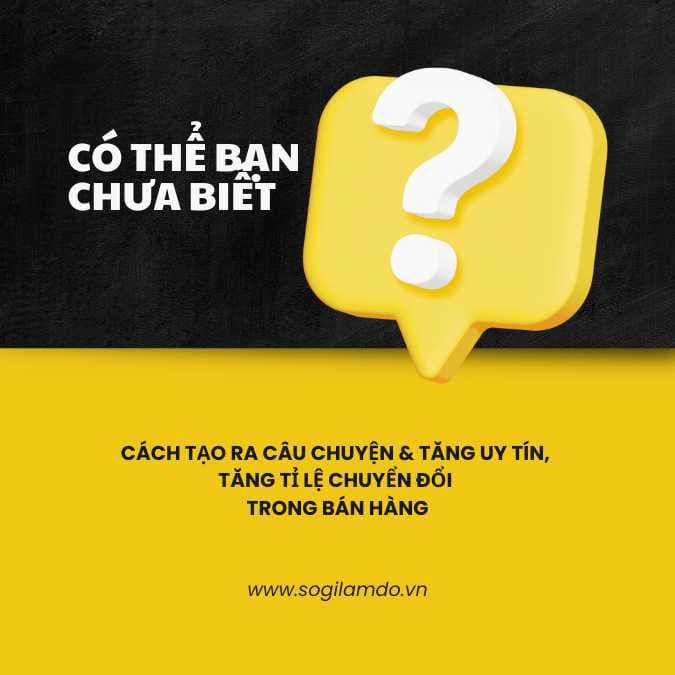 Có Thể Bạn Chưa Biết! (cách tạo uy tín và tăng chuyển đổi bán hàng)