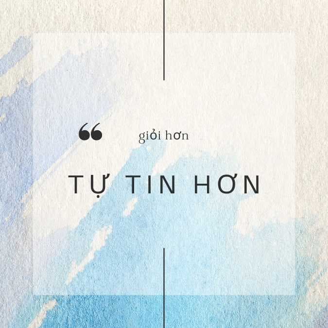 Giỏi hơn, tự tin hơn!