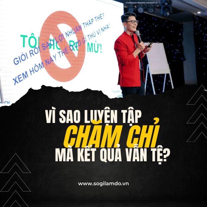 Vì sao luyện tập chăm chỉ mà kết quả vẫn tệ?