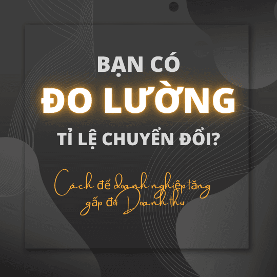 Tỉ lệ chuyển đổi của Bạn là bao nhiêu %?