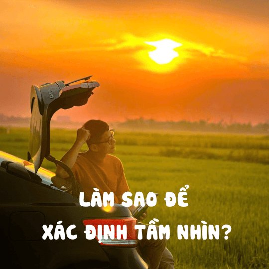 3 Yếu Tố Đơn Giản Để Xác Định Tầm Nhìn