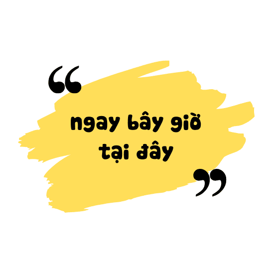 TỪ ĐÂU Ư? TỪ NGAY ĐÂY, VÀ NGAY BÂY GIỜ!