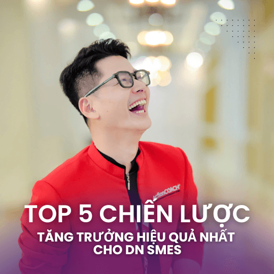 TOP 5 Chiến Lược Tăng Trưởng Hiệu Quả Cho Doanh Nghiệp SMEs