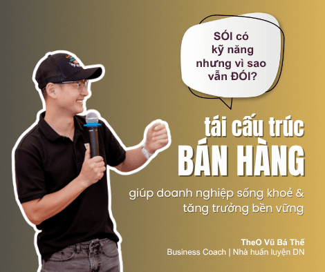 Tái cấu trúc hoạt động BÁN HÀNG - giúp doanh nghiệp SỐNG KHOẺ & TĂNG TRƯỞNG BỀN VỮNG