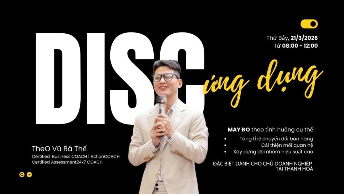 DISC ỨNG DỤNG - Bí Quyết Xây Dựng Đội Nhóm & Tăng Tỉ Lệ Chuyển Đổi VỚI DISC